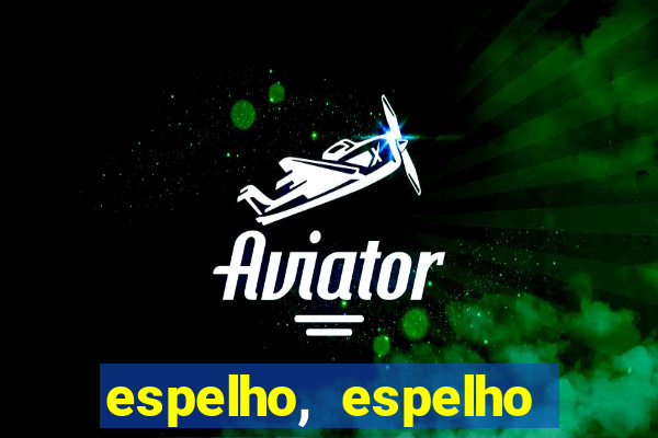 espelho, espelho meu topflix
